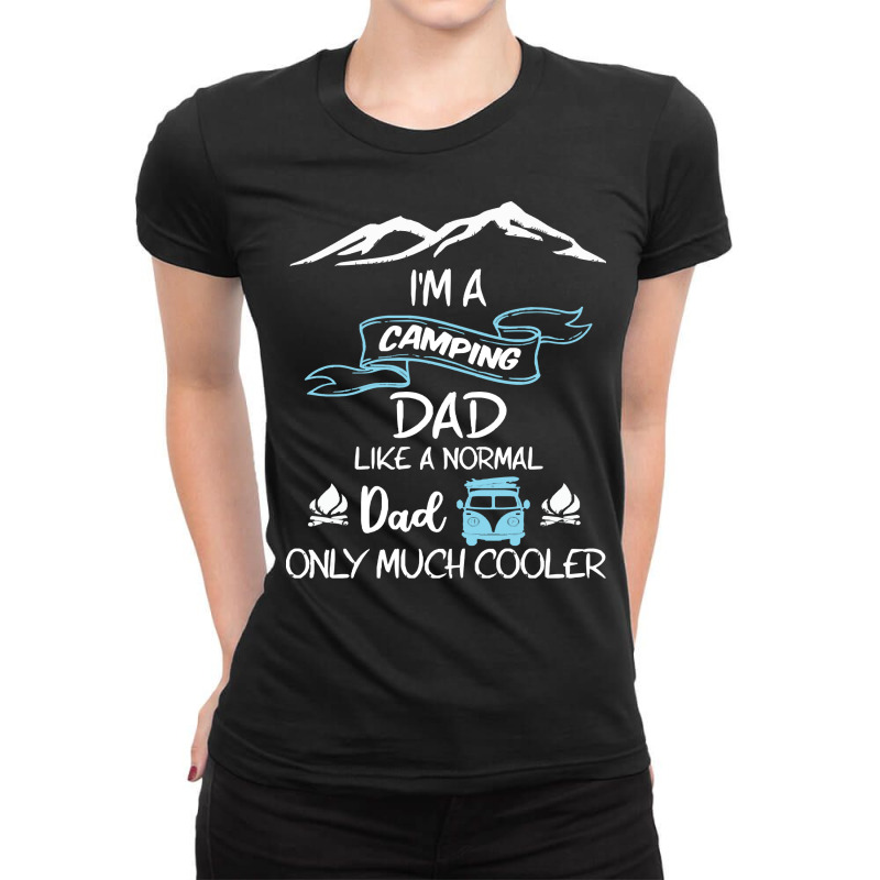 Im A Camping Dad Like Normal Much T  Shirt I'm A Camping Dad Like Norm Ladies Fitted T-Shirt by endercovet | Artistshot