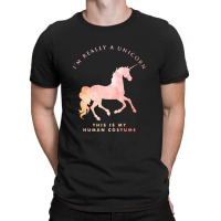 I'm Really A Unicorn This Is My Human Costume T-shirt | Artistshot