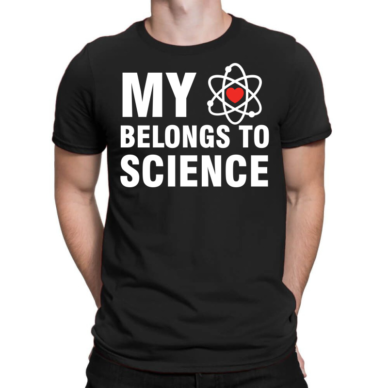 My Heart Belongs To Science (white) T-shirt | Artistshot