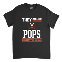 Virginia Cavaliers They Call Me Pops - Apparel Classic T-shirt | Artistshot