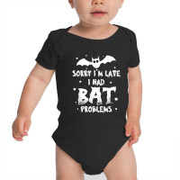 Funny Im Late For Bat Problems Horror Halloween Vampire Bat Baby Bodysuit | Artistshot