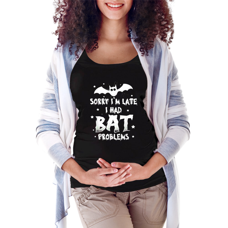 Funny Im Late For Bat Problems Horror Halloween Vampire Bat Maternity Scoop Neck T-shirt by Newshirt | Artistshot