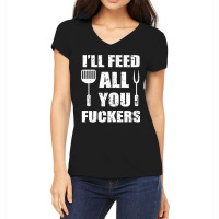 Bbq Dad Joke I'll Feed All You Fuckers Barbecue Cookout Chefs Women's V-neck T-shirt | Artistshot