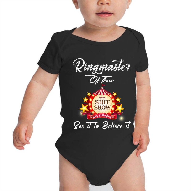 Ringmaster Of The Shitshow Funny Gift For Her  Him Cotton Baby Bodysuit by cm-arts | Artistshot