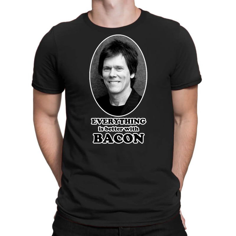 Everything Is Better With Bacon, The Everything Is Better With Bacon,  T-shirt | Artistshot