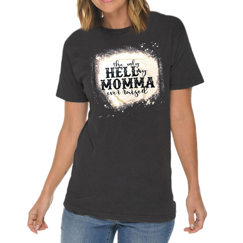 The Only Hell My Momma, The Only Hell My Momma Vintage, The Only Hell Vintage T-shirt | Artistshot