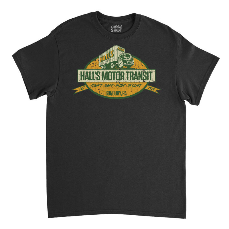 Halls Motor Transit, The Halls Motor Transit, Sunbury, Halls Motor Tra Classic T-shirt | Artistshot