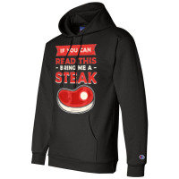 If You Can Read This Bring Me A Steak Bbq Steaks Meat Grill Champion Hoodie | Artistshot