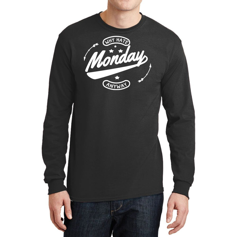 Why Hate Monday Long Sleeve Shirts | Artistshot