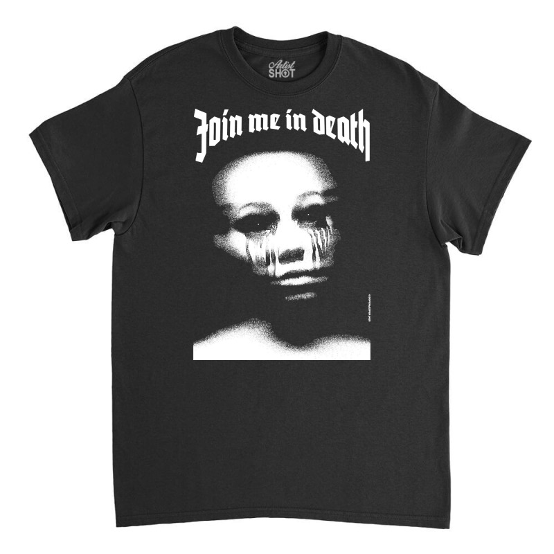 Join Me In Death, The Join Me In Death, Art, Join Me In Death Vintage, Classic T-shirt | Artistshot