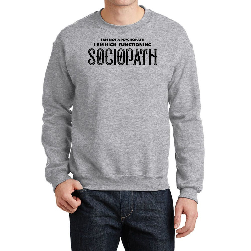 High Functioning Sociopath Crewneck Sweatshirt by tshiart | Artistshot