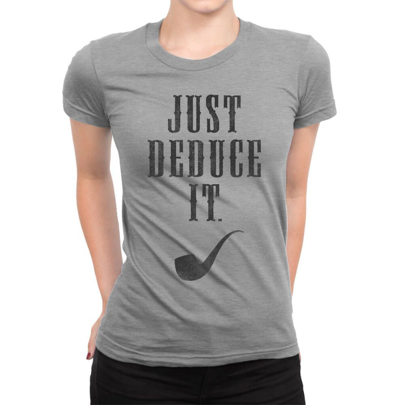 Just Deduce It Ladies Fitted T-Shirt by tshiart | Artistshot