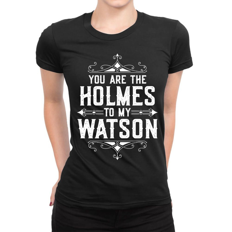 You Are The Holmes To My Watson Ladies Fitted T-Shirt by tshiart | Artistshot