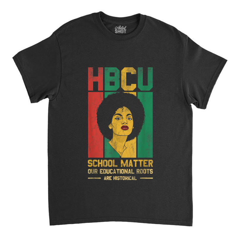 Hbcu School Matter Our Educational Roots For Pride African Music Retro Classic T-shirt by RoyDesign | Artistshot