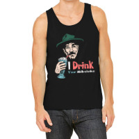 I Drink Your Milkshake I Drink It Up! T-shirt Tank Top | Artistshot