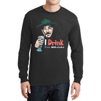 I Drink Your Milkshake I Drink It Up! T-shirt Long Sleeve Shirts | Artistshot