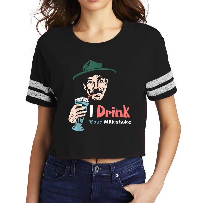 I Drink Your Milkshake I Drink It Up! T-shirt Scorecard Crop Tee by Teemoney2 | Artistshot