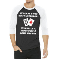 Bridge   Funny Bridge Card Game Smart People 3/4 Sleeve Shirt | Artistshot