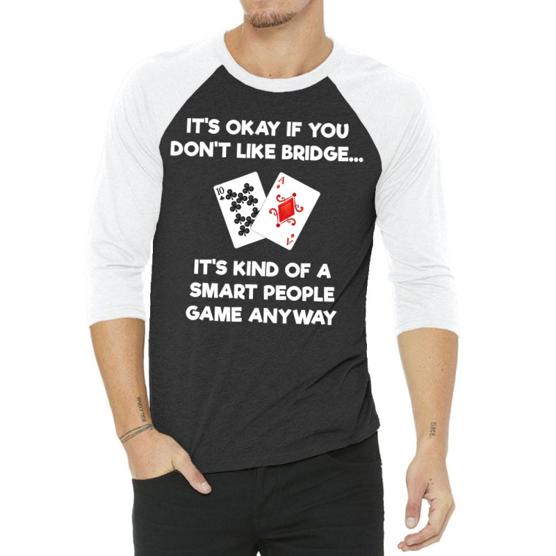 Bridge   Funny Bridge Card Game Smart People 3/4 Sleeve Shirt by cm-arts | Artistshot