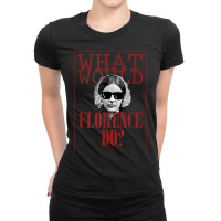 What Would Florence Do Funny Florence Nightingale T-shirt Ladies Fitted T-shirt | Artistshot