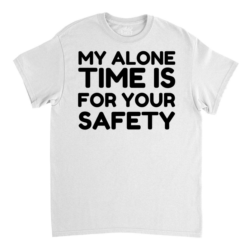 Alone Time Classic T-shirt by Perfect Designers | Artistshot