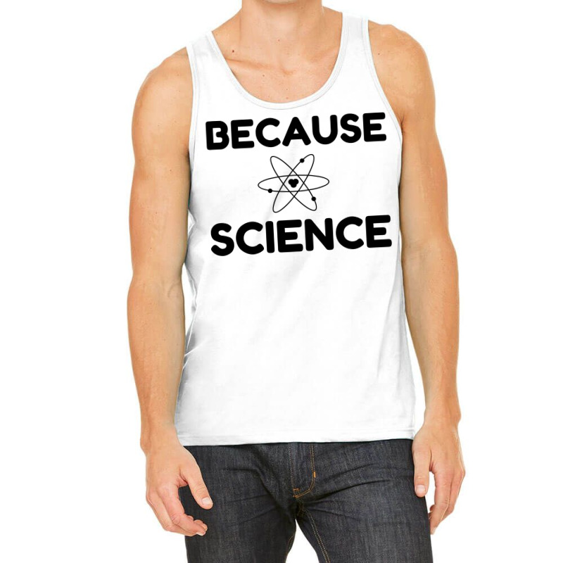 Because Science Tank Top | Artistshot