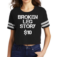 Broken Leg Gift For Kids Men Women Funny Leg Story $10 Bones Scorecard Crop Tee | Artistshot