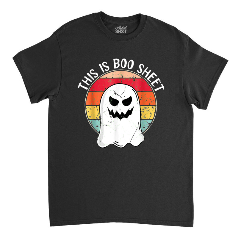 Happy Halloween This Is Boo Sheet Funny Ghost Classic T-shirt by Tshirts | Artistshot