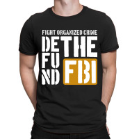 Defunf The Fbi Fight Organized Crime T-shirt | Artistshot