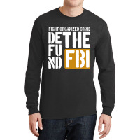 Defunf The Fbi Fight Organized Crime Long Sleeve Shirts | Artistshot