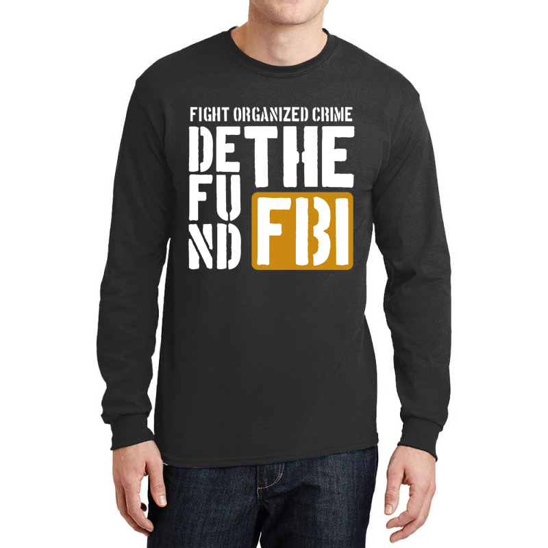 Defunf The Fbi Fight Organized Crime Long Sleeve Shirts by cm-arts | Artistshot