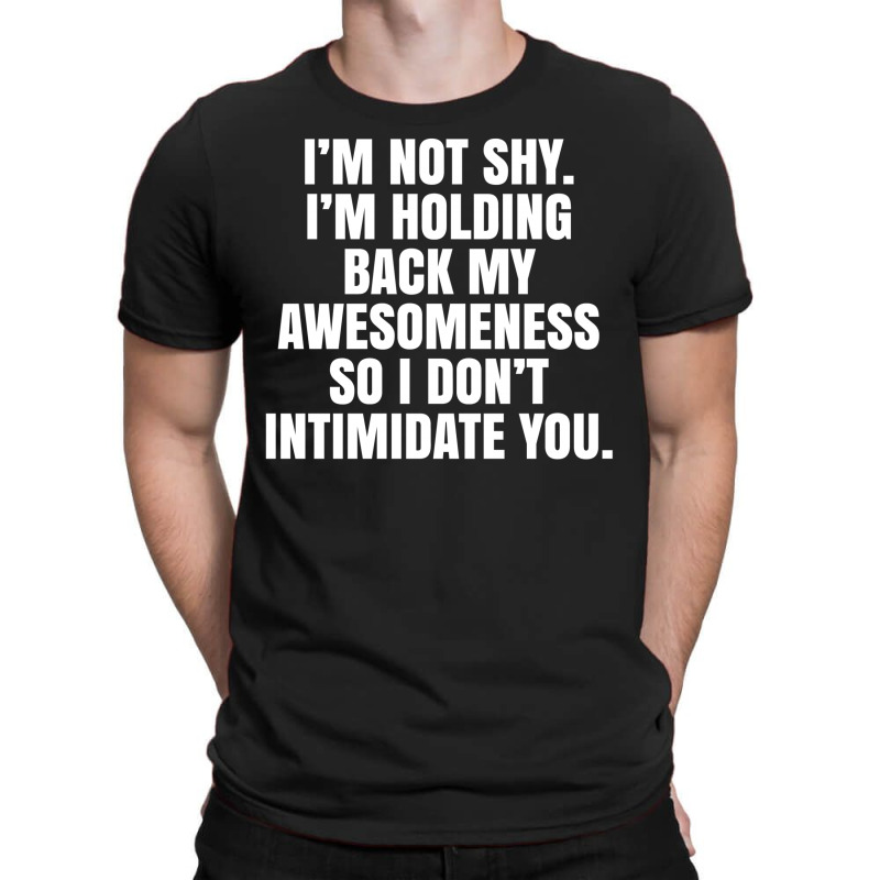 I'm Not Shy... T-shirt | Artistshot
