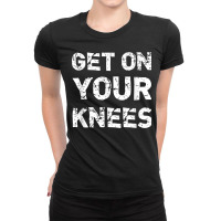 Get On Your Knees Bdsm Dominant Master Kink Fetish Ladies Fitted T-shirt | Artistshot