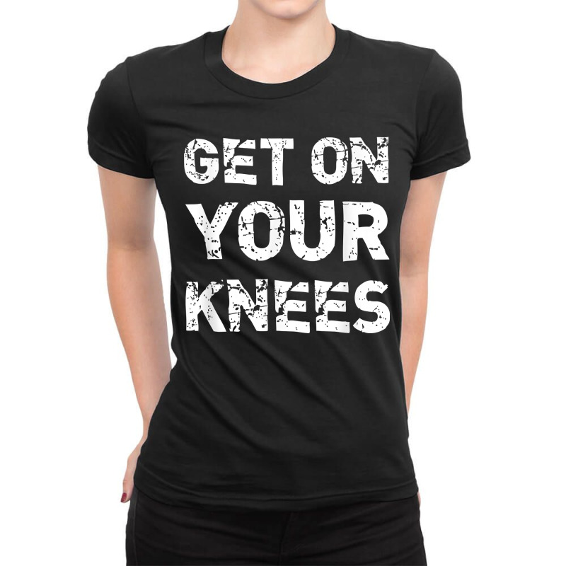 Get On Your Knees Bdsm Dominant Master Kink Fetish Ladies Fitted T-Shirt by BurlFinkelstein | Artistshot