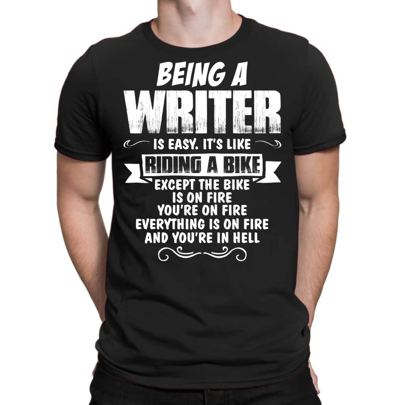 Being A Writer... T-shirt | Artistshot