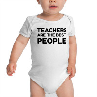 Teachers Are The Best People Baby Bodysuit | Artistshot