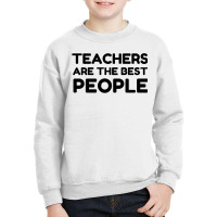 Teachers Are The Best People Youth Sweatshirt | Artistshot