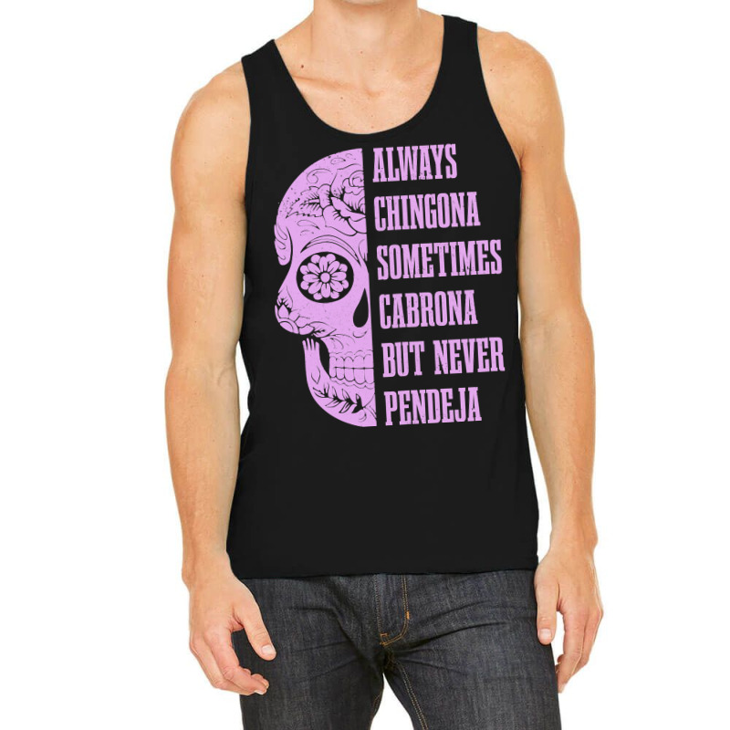 Womens Always Chingona Sometimes Cabrona But Never Pendeja Mexican Tank Top by cm-arts | Artistshot