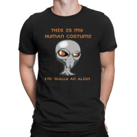 This Is My Human Costume I'm Really An Alien T-shirt | Artistshot