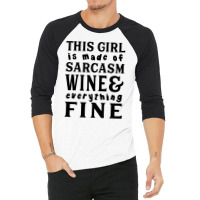 Sarcasm Wine And Everything Fine 3/4 Sleeve Shirt | Artistshot