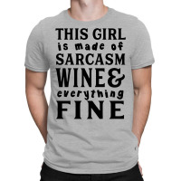 Sarcasm Wine And Everything Fine T-shirt | Artistshot