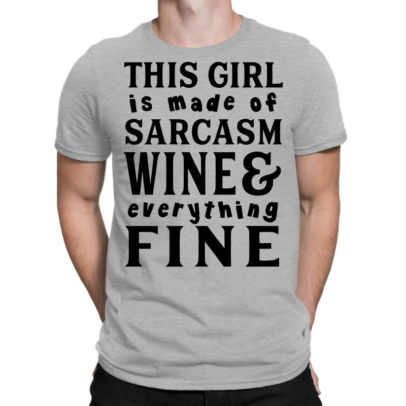 Sarcasm Wine And Everything Fine T-shirt | Artistshot