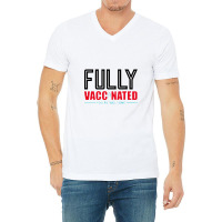 Fully Vaccinated You Are Welcome V-neck Tee | Artistshot