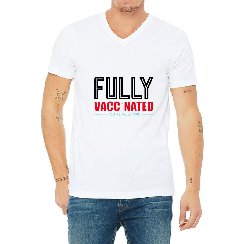 Fully Vaccinated You Are Welcome V-Neck Tee by cm-arts | Artistshot