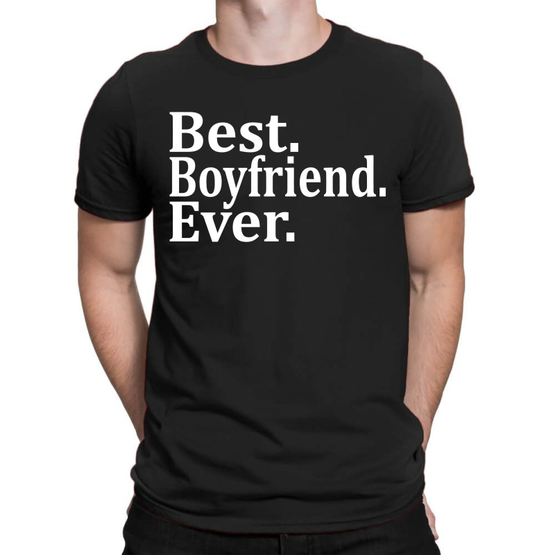 Best Boyfriend Ever T-shirt | Artistshot