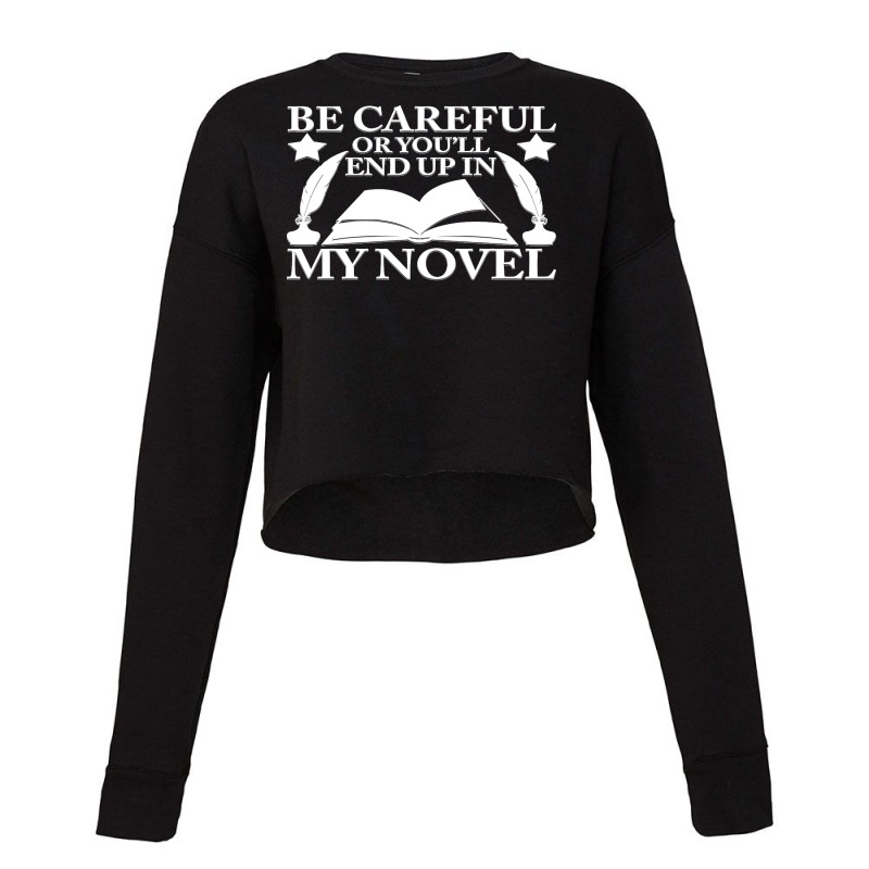 Be Careful Or You'll End Up In My Novel Graphic Pullover Hoodie Cropped Sweater by LaDonnaOesterle | Artistshot