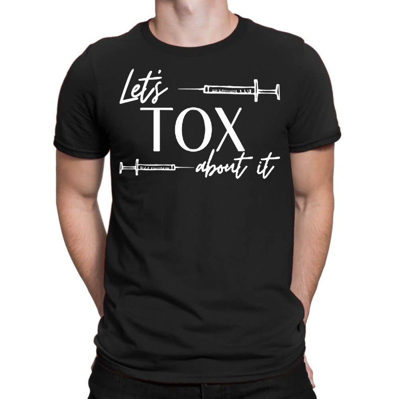 Funny Botox Dealer Nurse Injector Syringe Lets Tox About It T-shirt | Artistshot