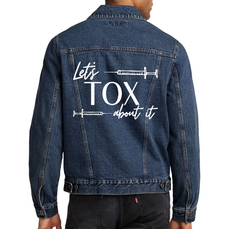 Funny Botox Dealer Nurse Injector Syringe Lets Tox About It Men Denim Jacket | Artistshot