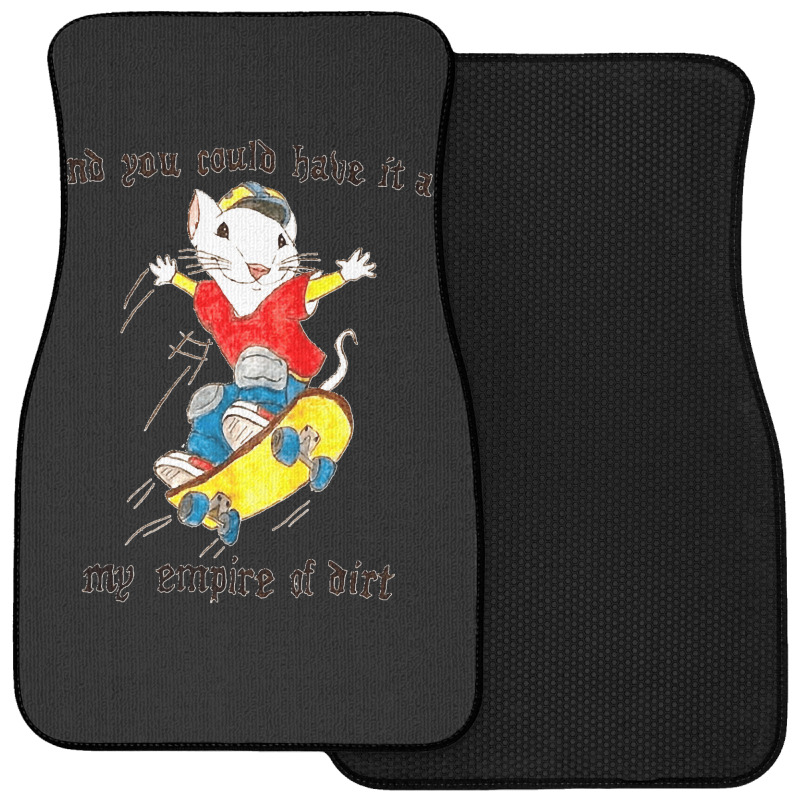 Stuart Little You Could Have It All My Empire Of Dirt Skateboard Meme  Front Car Mat | Artistshot