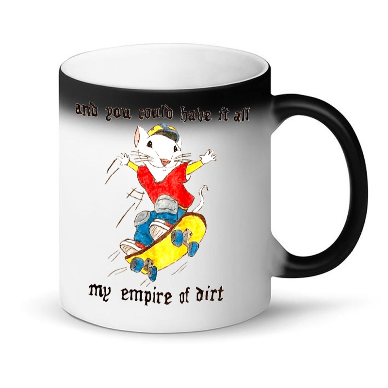 Stuart Little You Could Have It All My Empire Of Dirt Skateboard Meme  Magic Mug | Artistshot